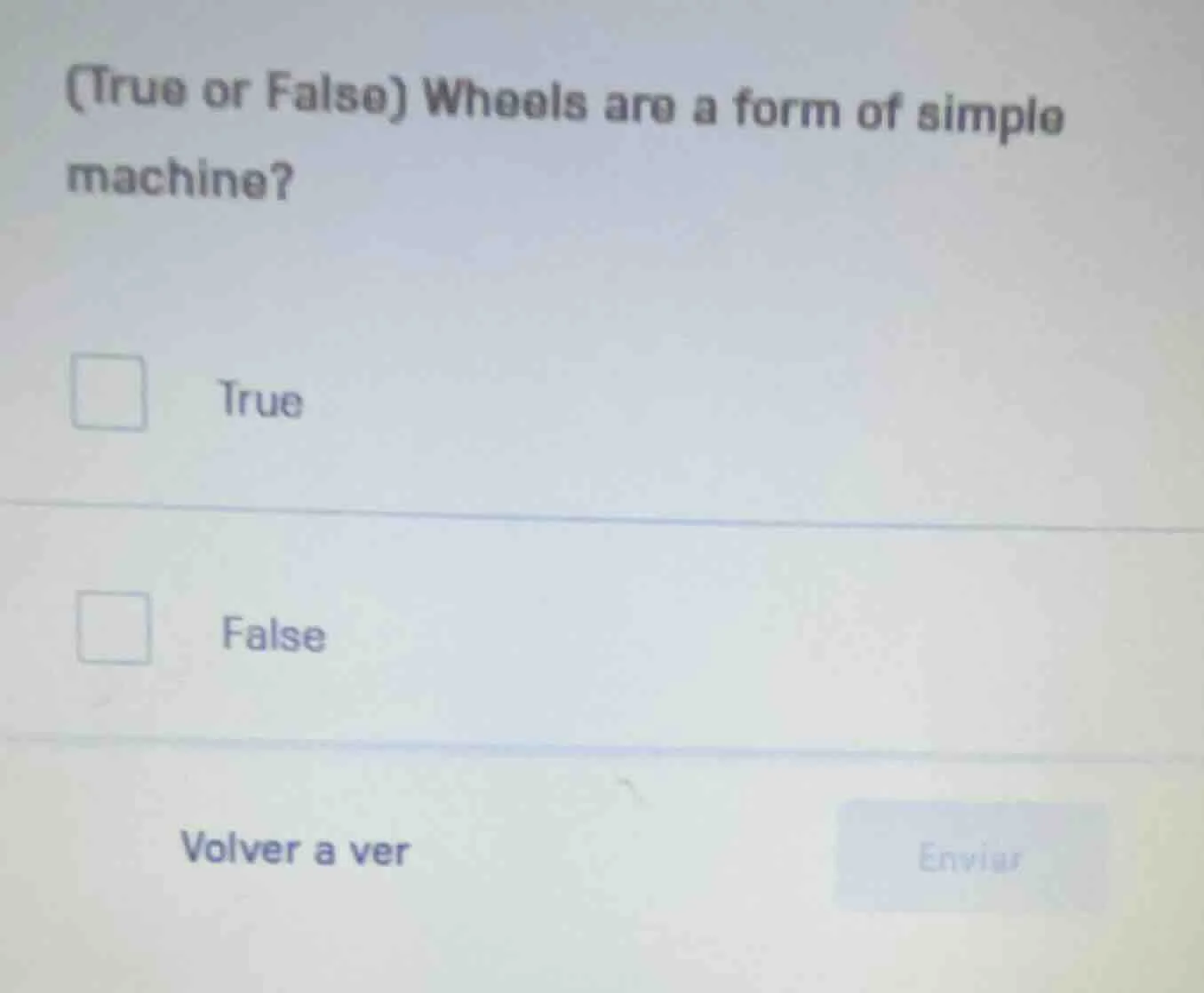 (true or false) wheels are a form of simple machine? true false