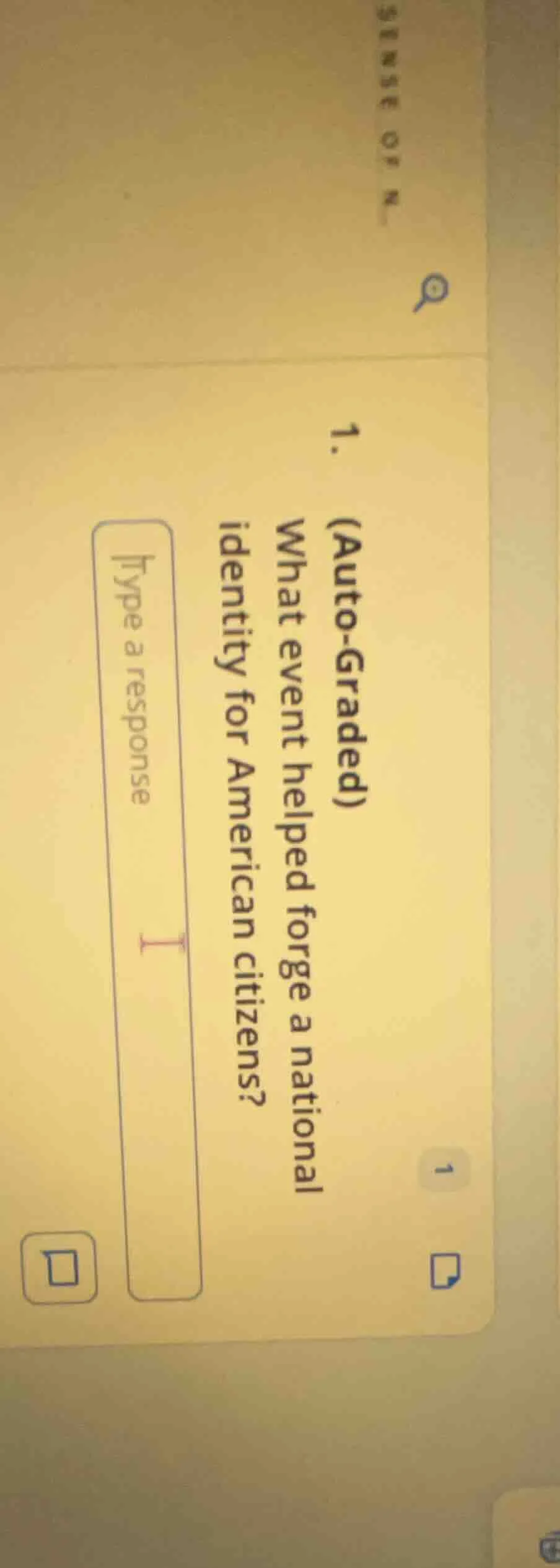 1. (auto-graded) what event helped forge a national identity for americ…