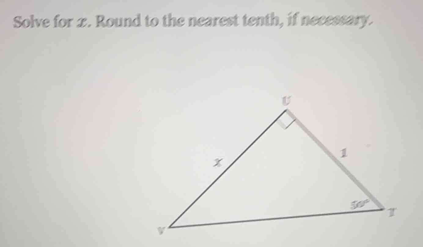 solve for x. round to the nearest tenth, if necessary. triangle image w…