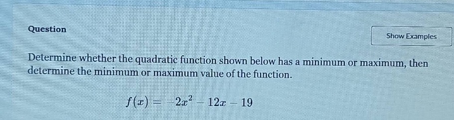 question determine whether the quadratic function shown below has a min…