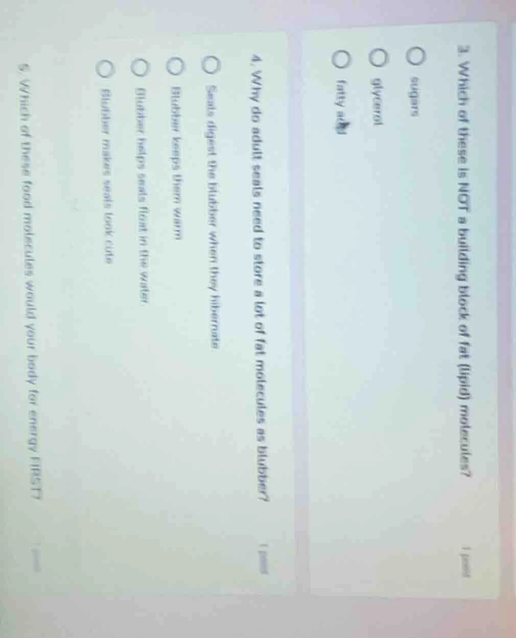 3. which of these is not a building block of fat (lipid) molecules? ○ s…