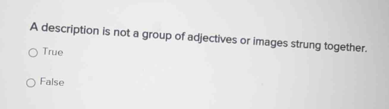 a description is not a group of adjectives or images strung together. ○…