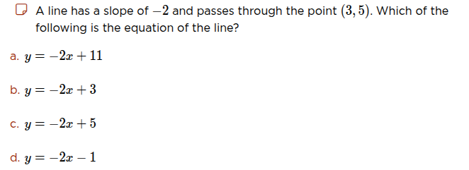 a line has a slope of $-2$ and passes through the point $(3,5)$. which …