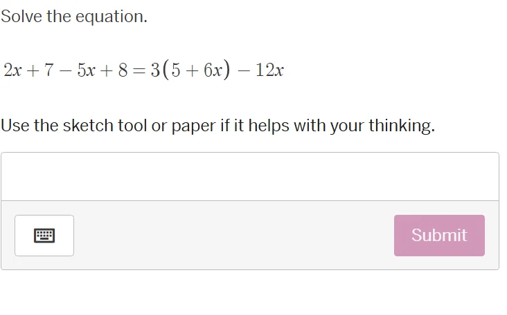 solve the equation. 2x + 7 - 5x + 8 = 3(5 + 6x) - 12x use the sketch to…
