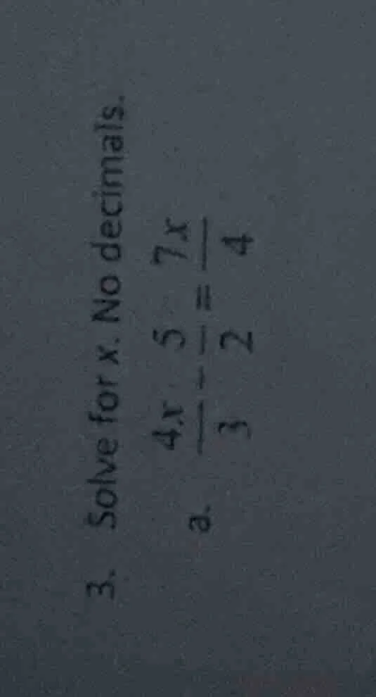 3. solve for x. no decimals. a. \\(\\frac{4x}{3} - \\frac{5}{2} = \\fra…