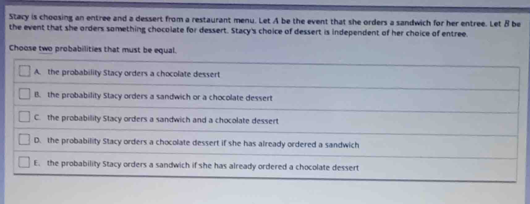 stacy is choosing an entree and a dessert from a restaurant menu. let a…