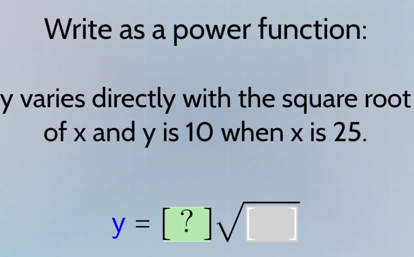 write as a power function: y varies directly with the square root of x …