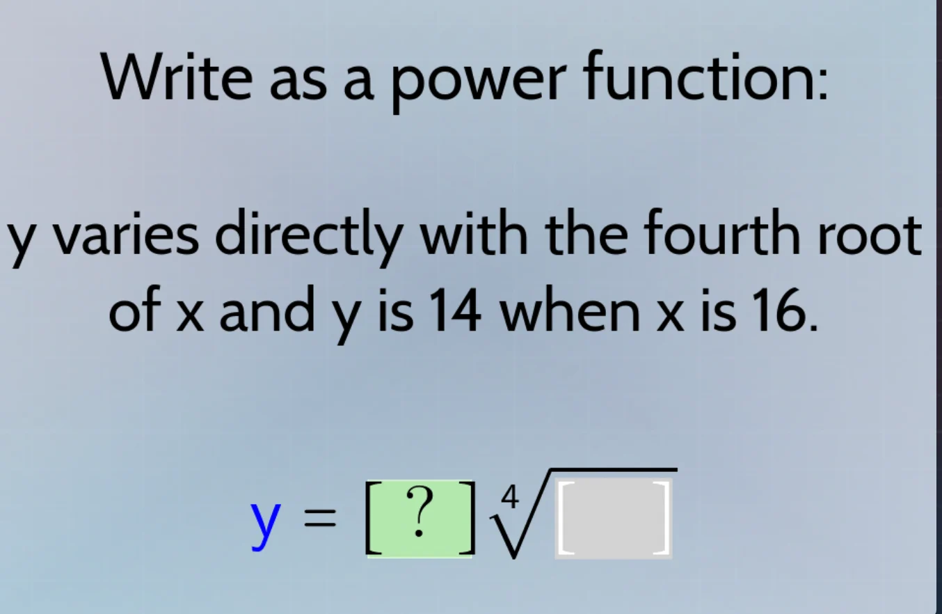 write as a power function: y varies directly with the fourth root of x …