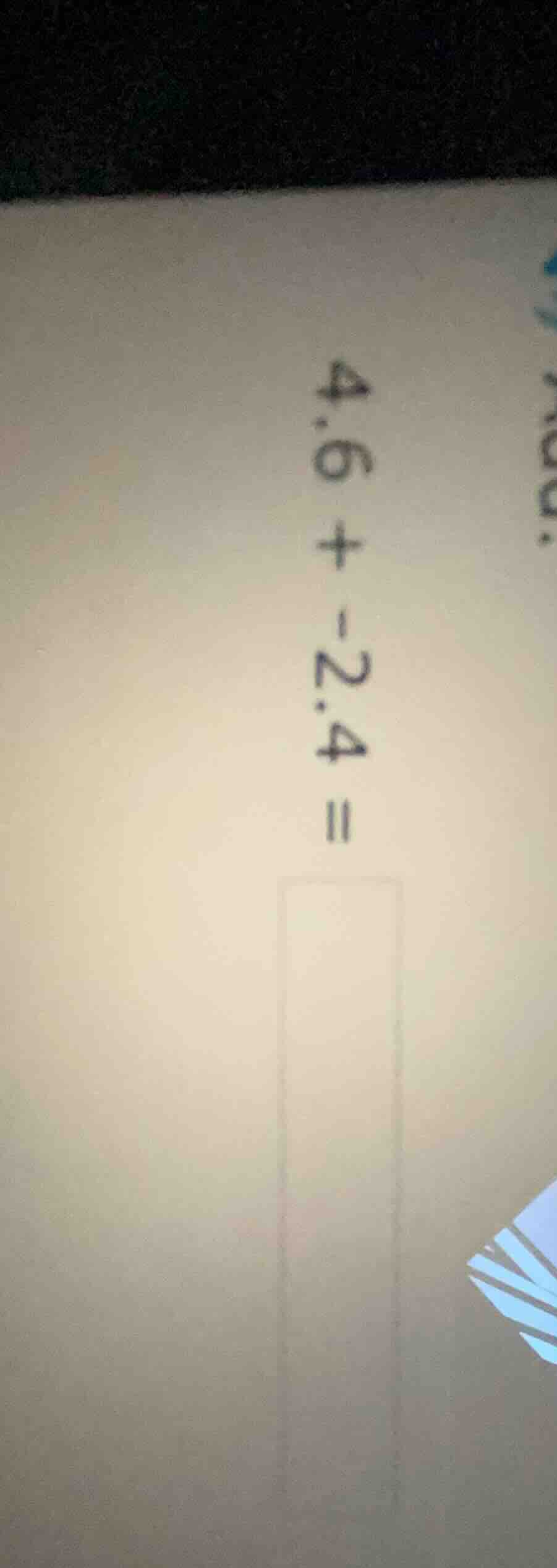 4.6 + -2.4 =