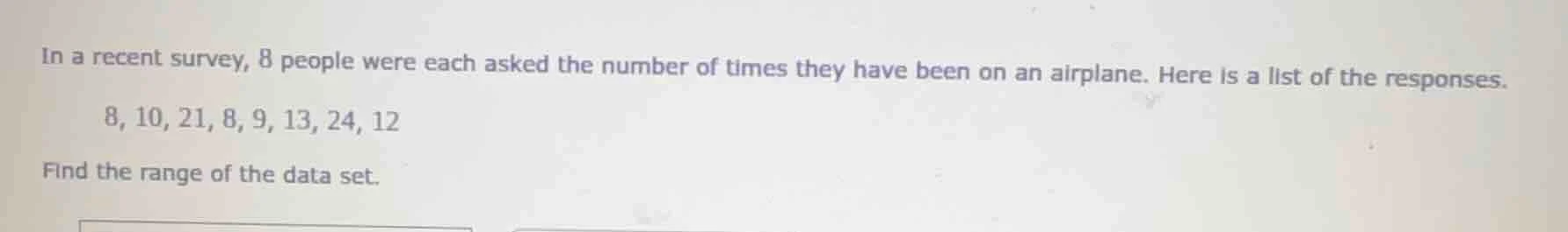 in a recent survey, 8 people were each asked the number of times they h…