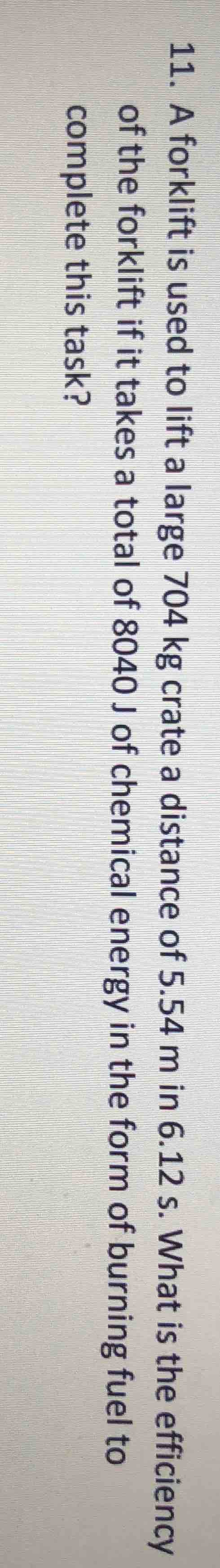 11. a forklift is used to lift a large 704 kg crate a distance of 5.54 …