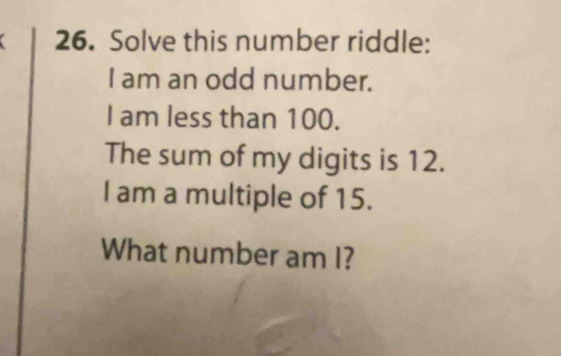 26. solve this number riddle: i am an odd number. i am less than 100. t…