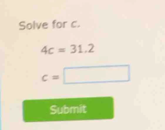 solve for c. 4c = 31.2 c = submit