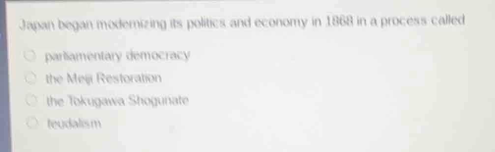 japan began modernizing its politics and economy in 1868 in a process c…