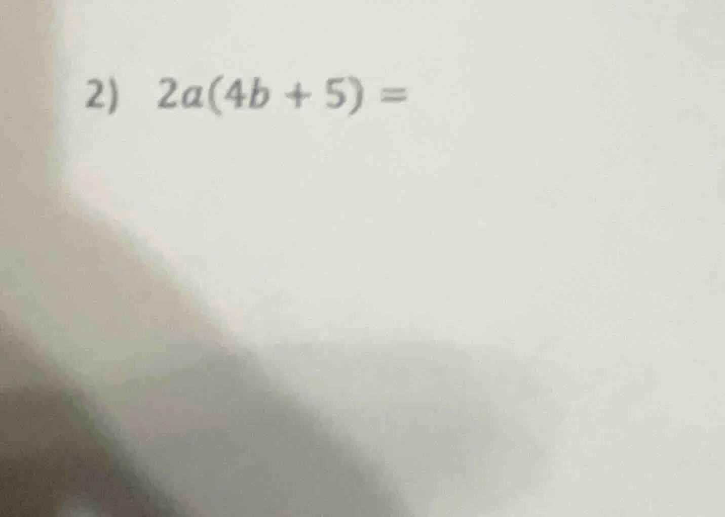 2) 2a(4b + 5) =