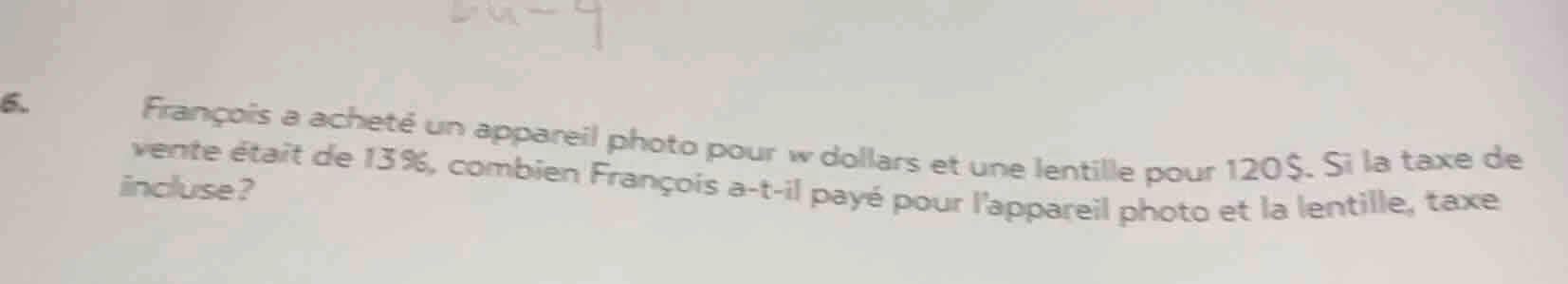 6. françois a acheté un appareil photo pour w dollars et une lentille p…