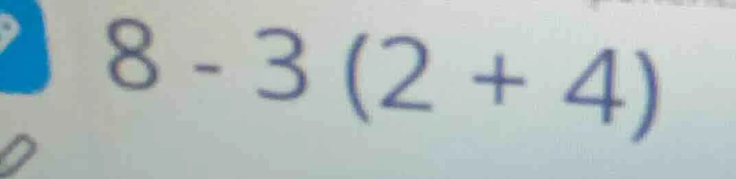 8 - 3(2 + 4)