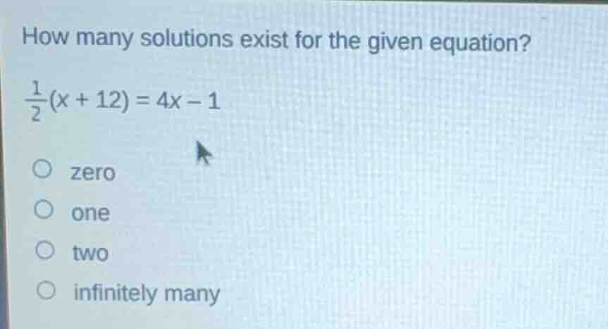 how many solutions exist for the given equation? \\(\frac{1}{2}(x + 12)…