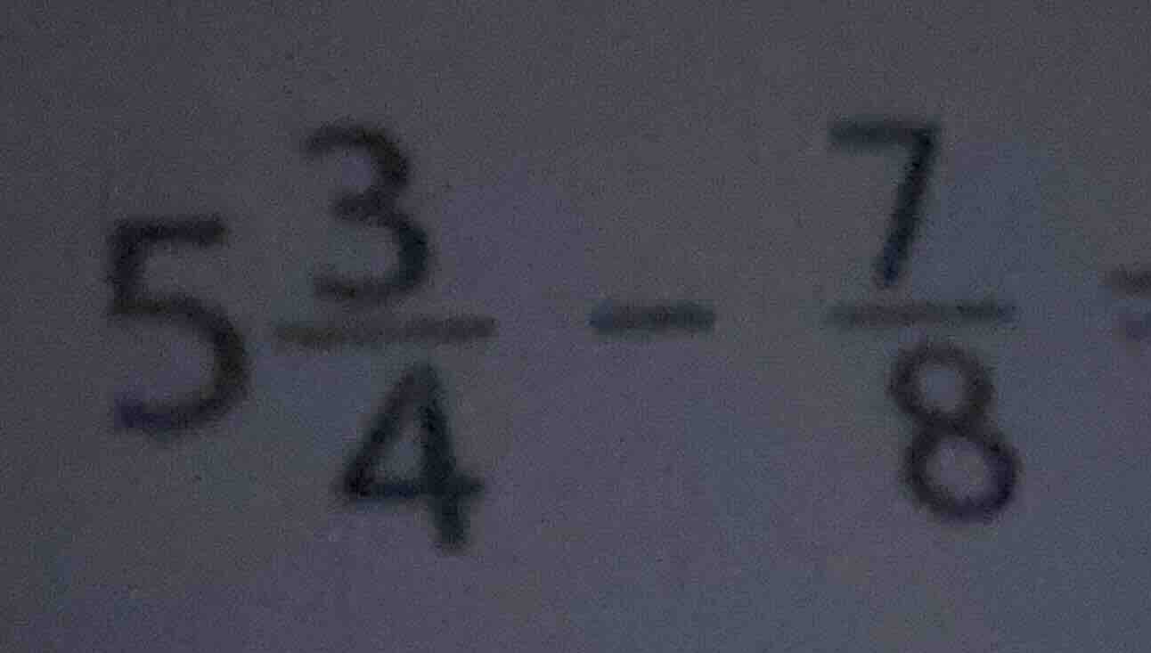 5\\frac{3}{4} - \\frac{7}{8}