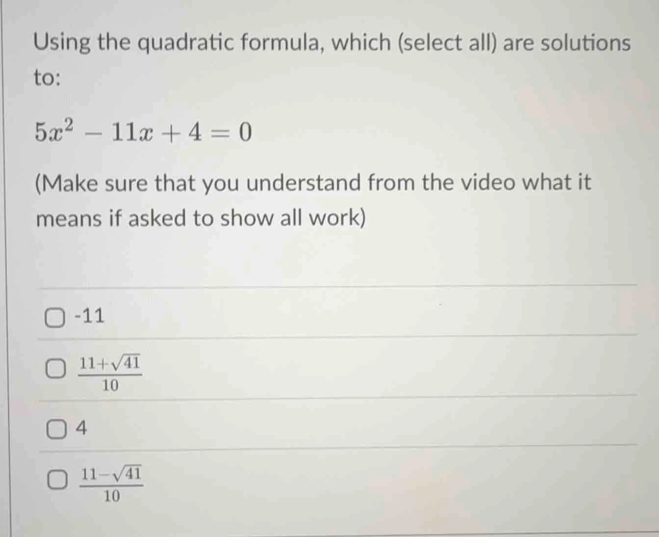 using the quadratic formula, which (select all) are solutions to: $5x^2…