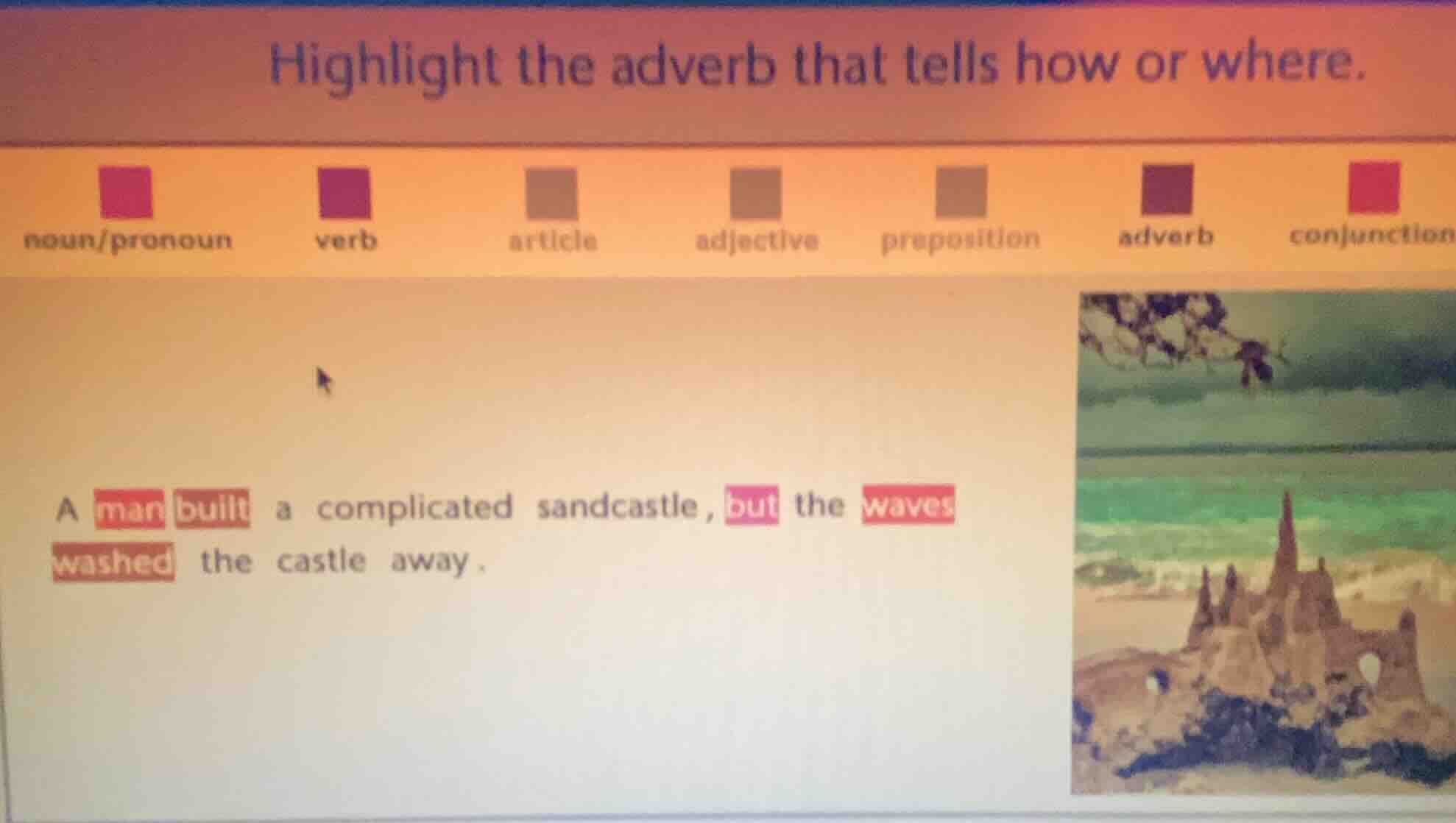 highlight the adverb that tells how or where. noun/pronoun verb article…