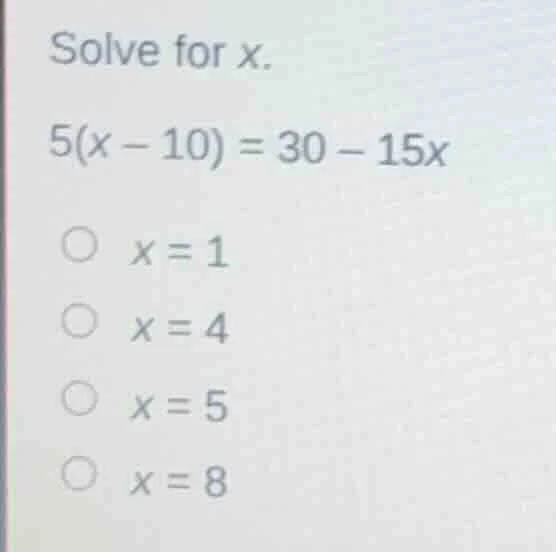 solve for x. 5(x - 10) = 30 - 15x \\(\\circ\\) \\(x = 1\\) \\(\\circ\\)…