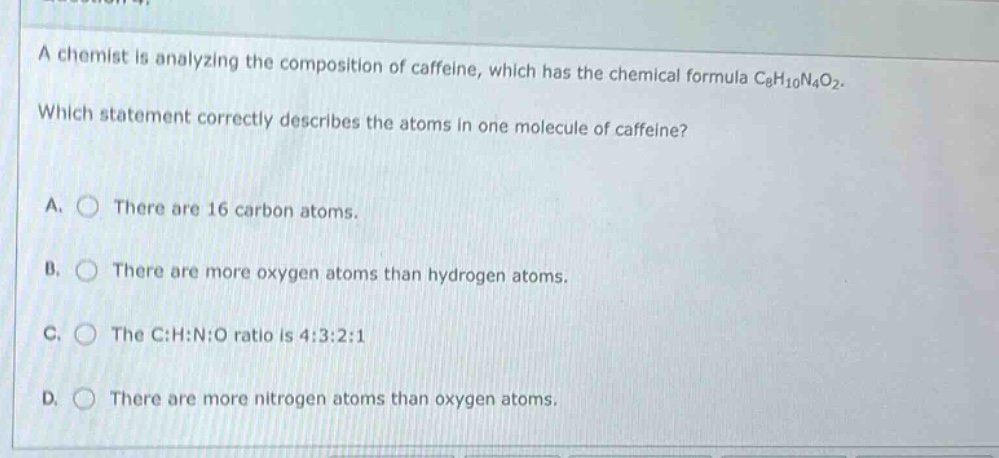 a chemist is analyzing the composition of caffeine, which has the chemi…