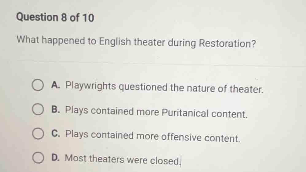 question 8 of 10 what happened to english theater during restoration? a…
