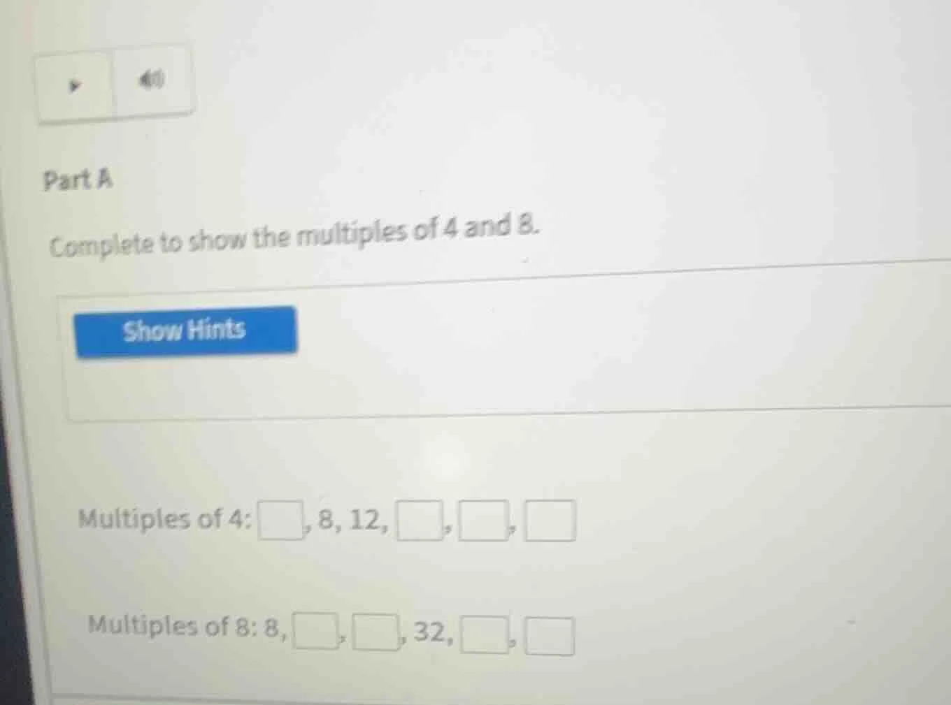 part a complete to show the multiples of 4 and 8. show hints multiples …