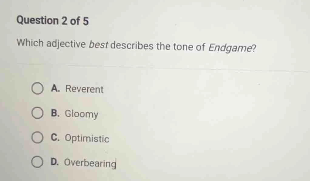 question 2 of 5 which adjective best describes the tone of endgame? a. …