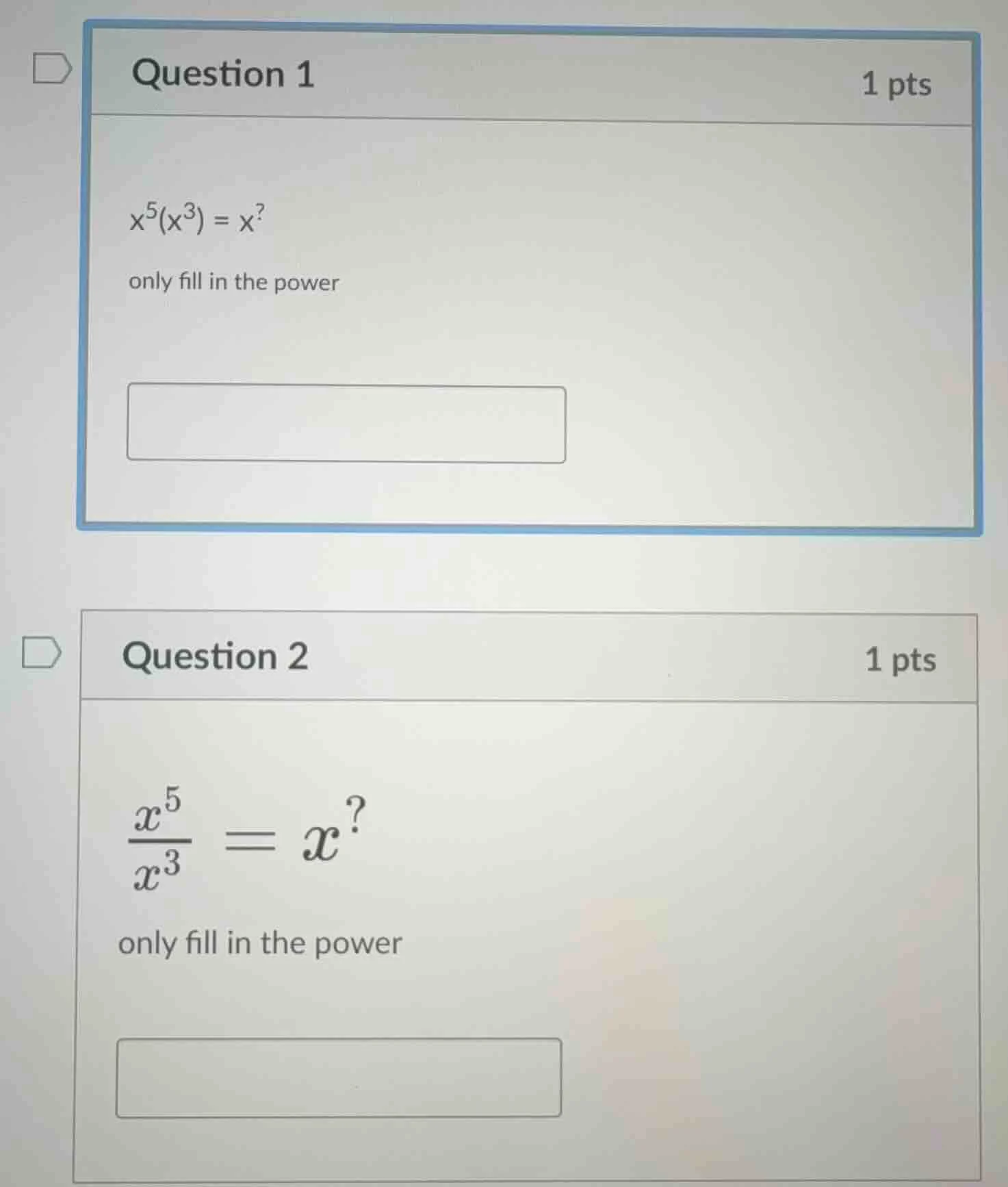 question 1 1 pts $x^5(x^3) = x^?$ only fill in the power question 2 1 p…
