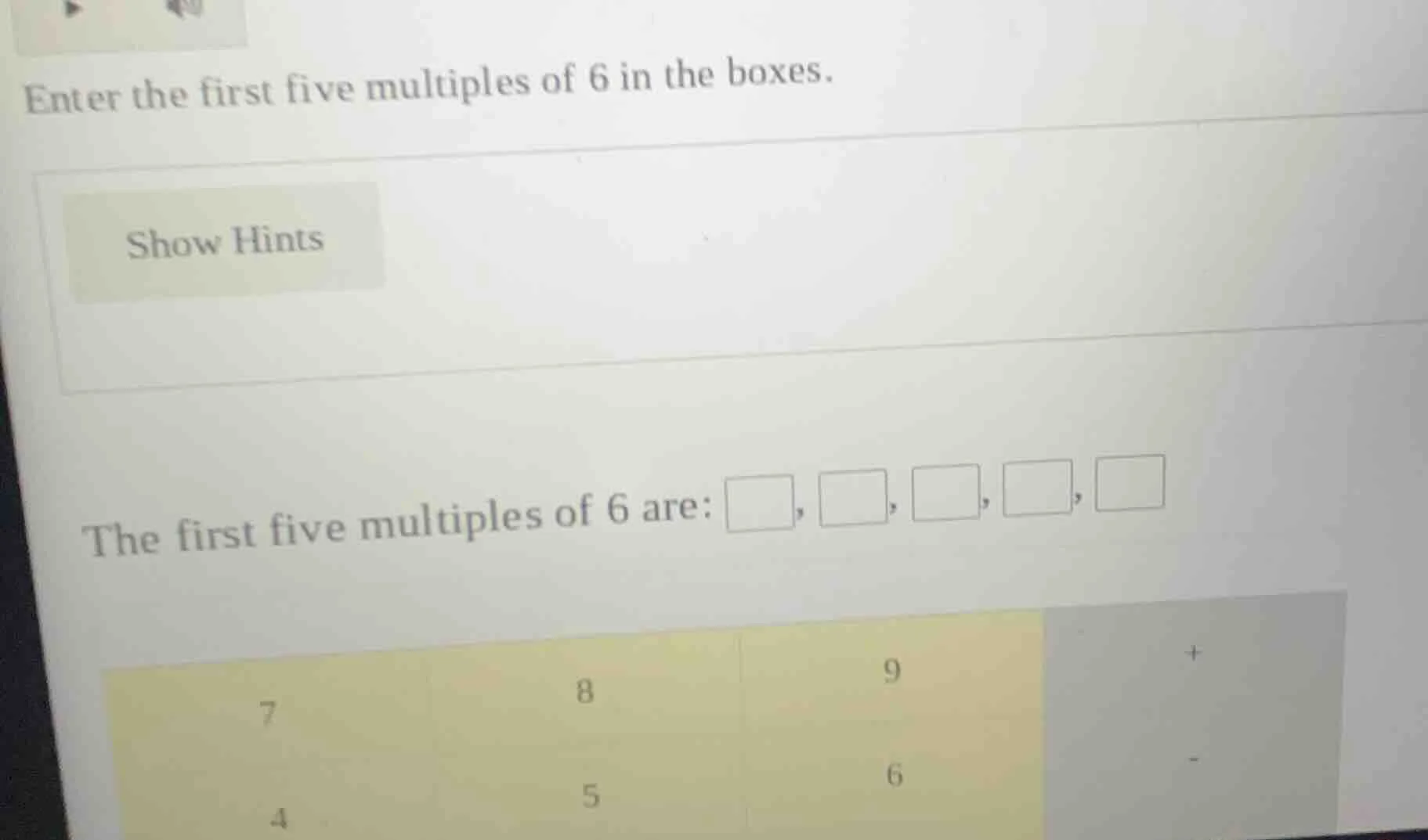 enter the first five multiples of 6 in the boxes. show hints the first …