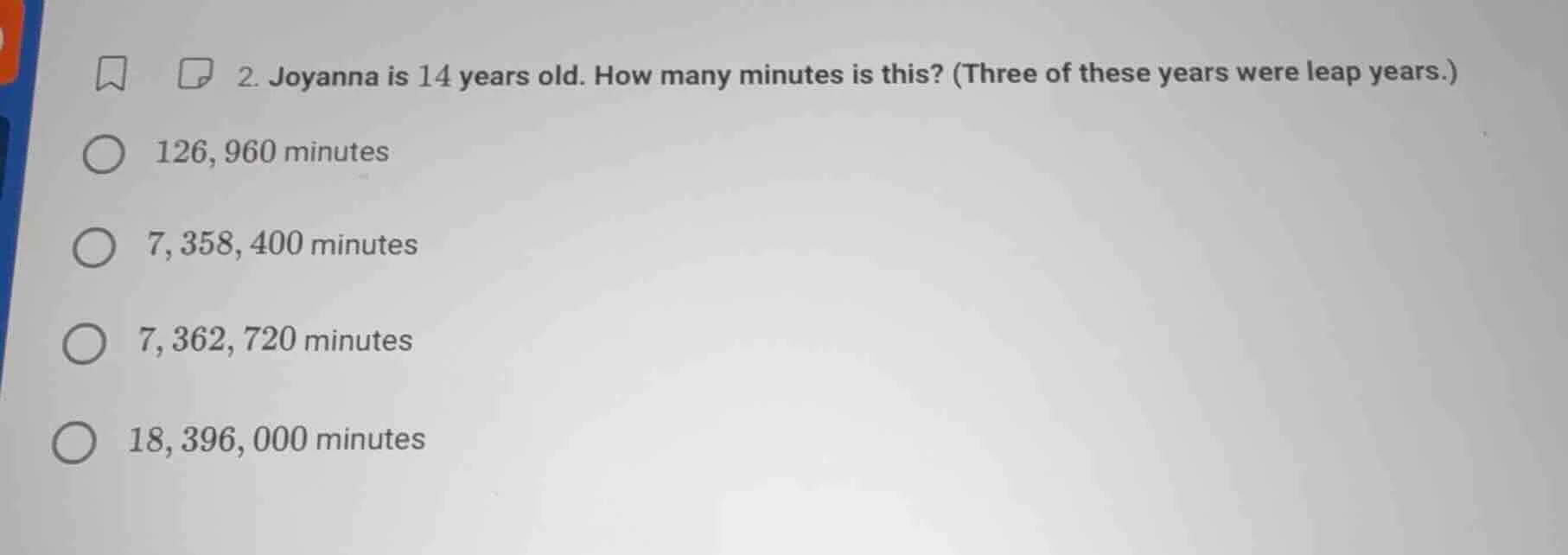 2. joyanna is 14 years old. how many minutes is this? (three of these y…