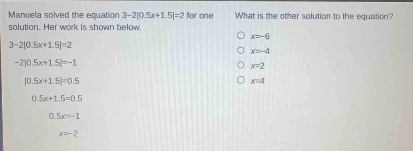 manuela solved the equation $3 - 2|0.5x + 1.5| = 2$ for one solution. h…
