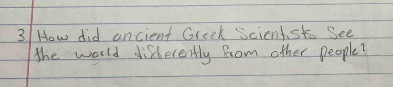 3. how did ancient greek scientists see the world differently from othe…