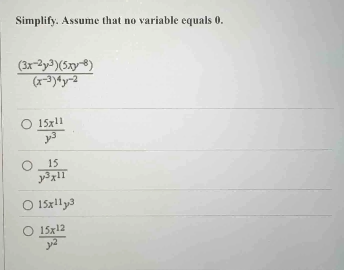 simplify. assume that no variable equals 0.\\(\\frac{(3x^{-2}y^{3})(5xy…