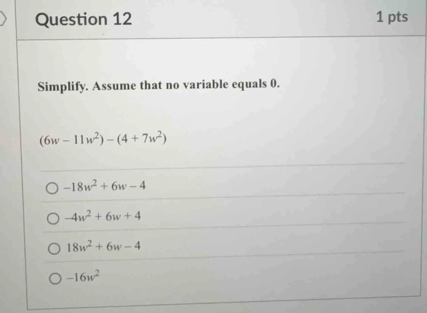 question 12 1 pts simplify. assume that no variable equals 0. $(6w - 11…
