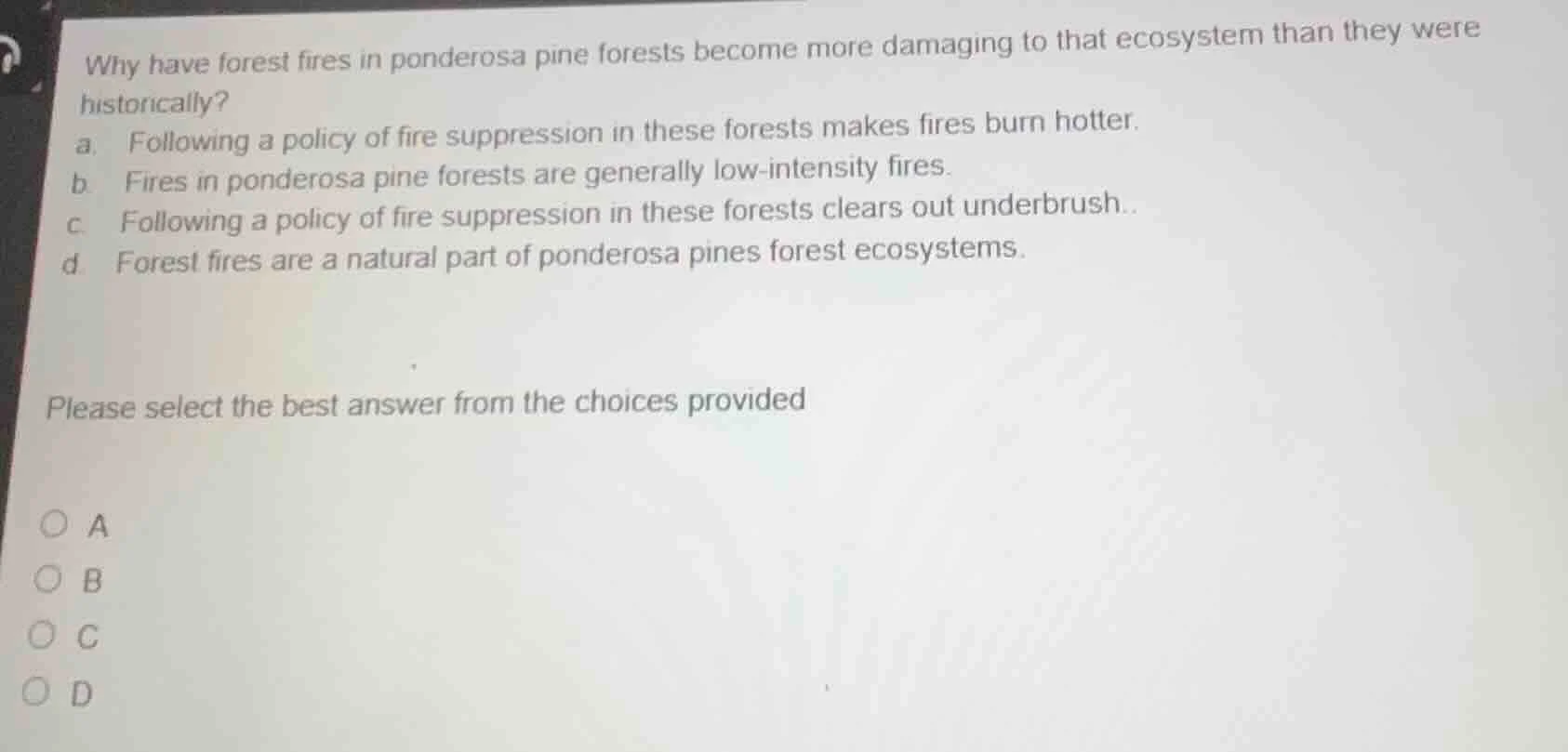 why have forest fires in ponderosa pine forests become more damaging to…