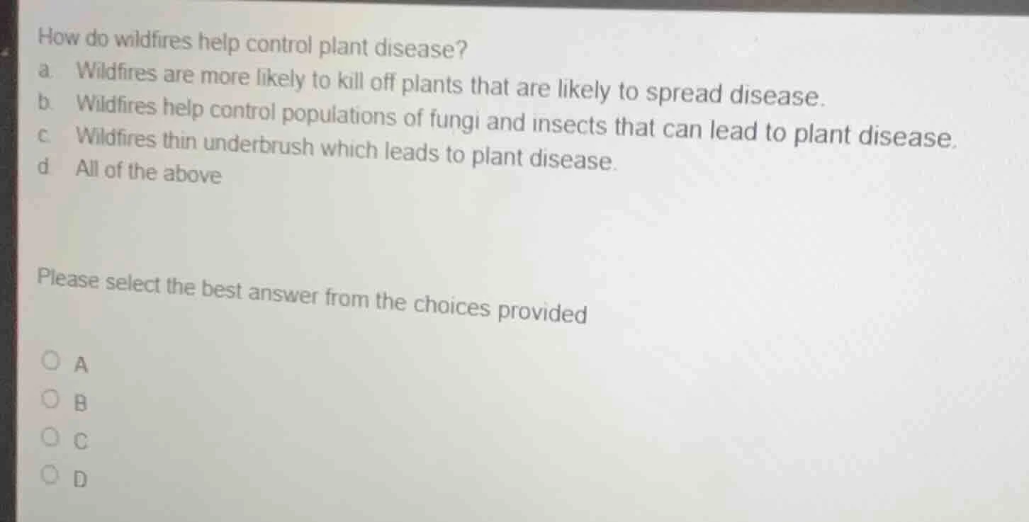how do wildfires help control plant disease? a. wildfires are more like…