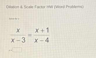 dilation & scale factor hw (word problems) solve for x \\(\frac{x}{x - …