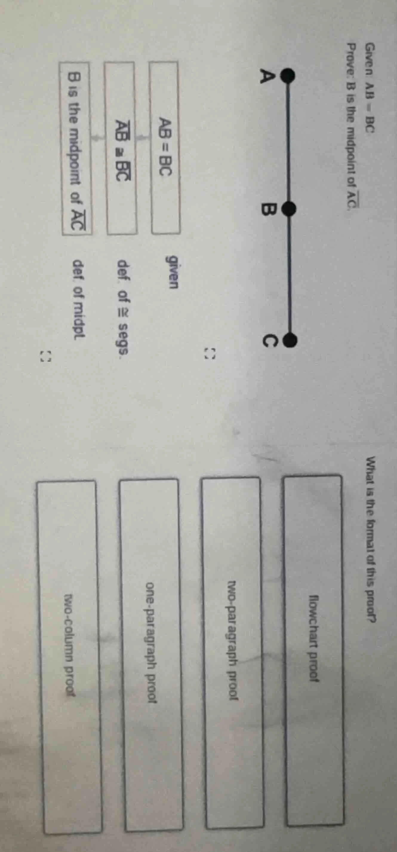 given: ab = bc prove: b is the midpoint of \\(\\overline{ac}\\). image …
