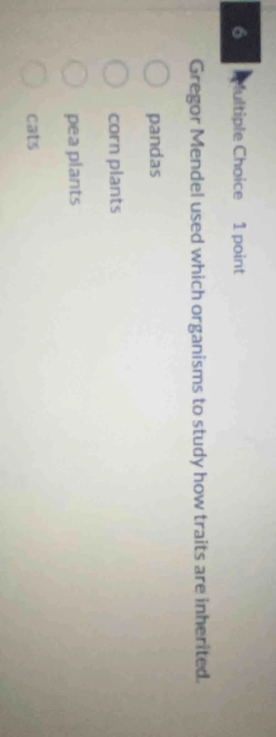 multiple choice 1 point gregor mendel used which organisms to study how…