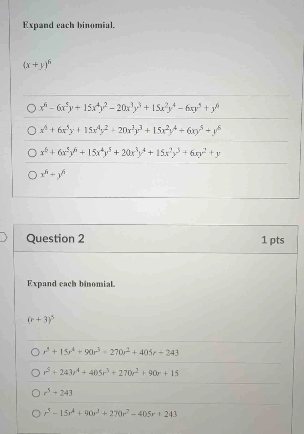 expand each binomial. $(x + y)^6$ $\\bigcirc\\ x^6 - 6x^5y + 15x^4y^2 -…