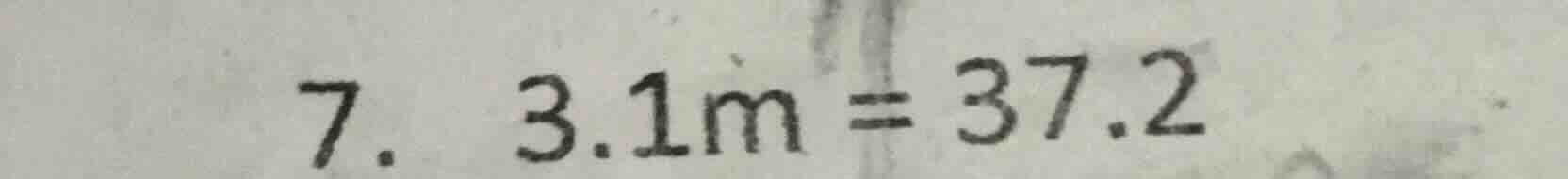 7. 3.1m = 37.2