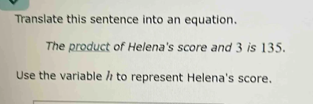 translate this sentence into an equation. the product of helenas score …