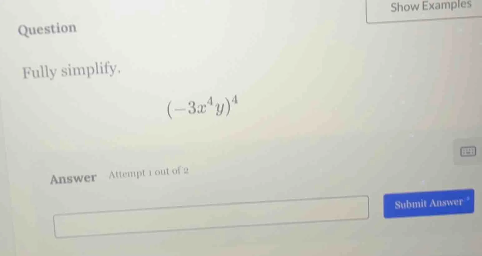 question fully simplify. (-3x⁴y)⁴