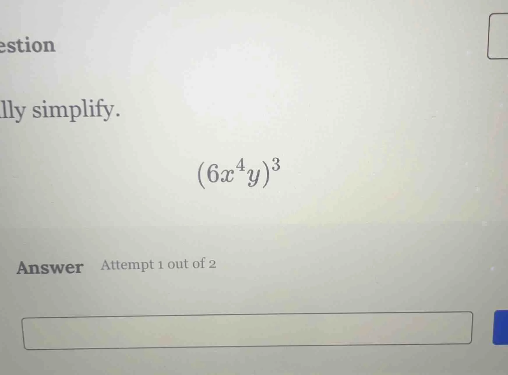 question lly simplify. \\((6x^4y)^3\\) answer attempt 1 out of 2