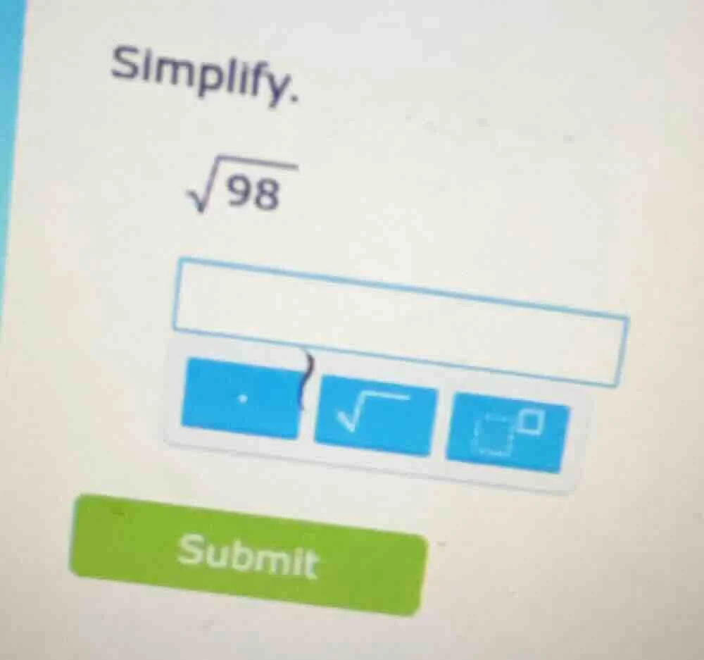 simplify. \\sqrt{98}