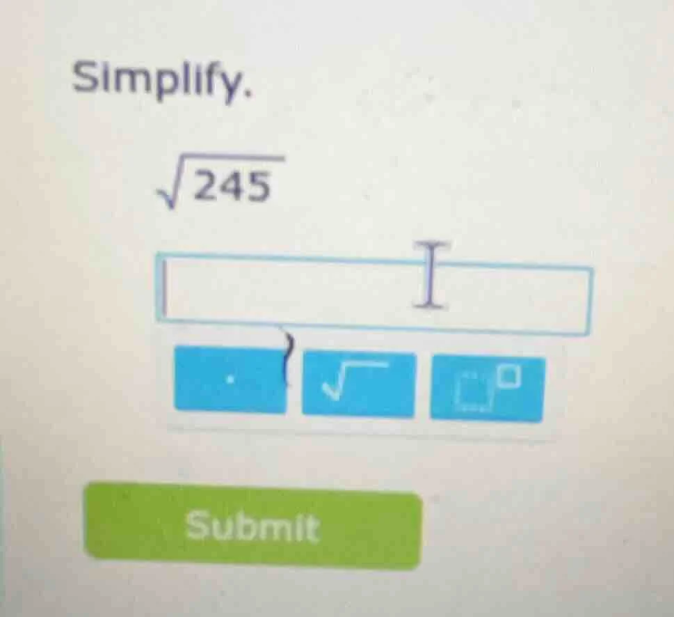 simplify. \\sqrt{245}