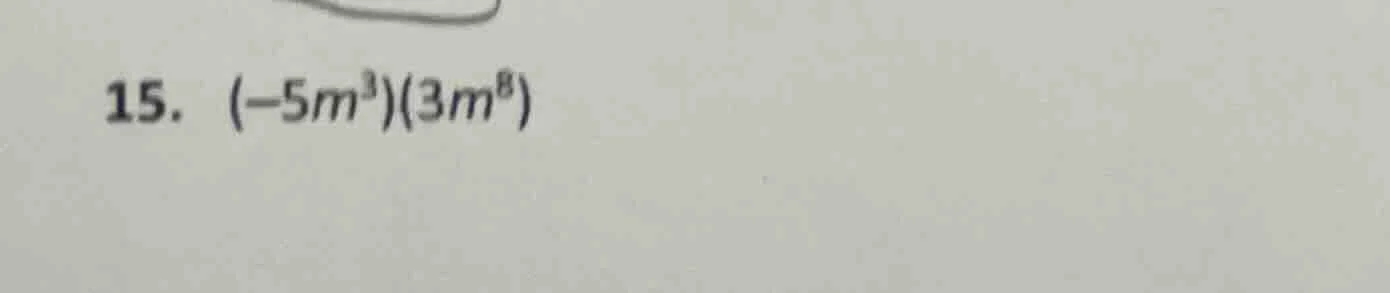 15. (-5m³)(3m⁸)